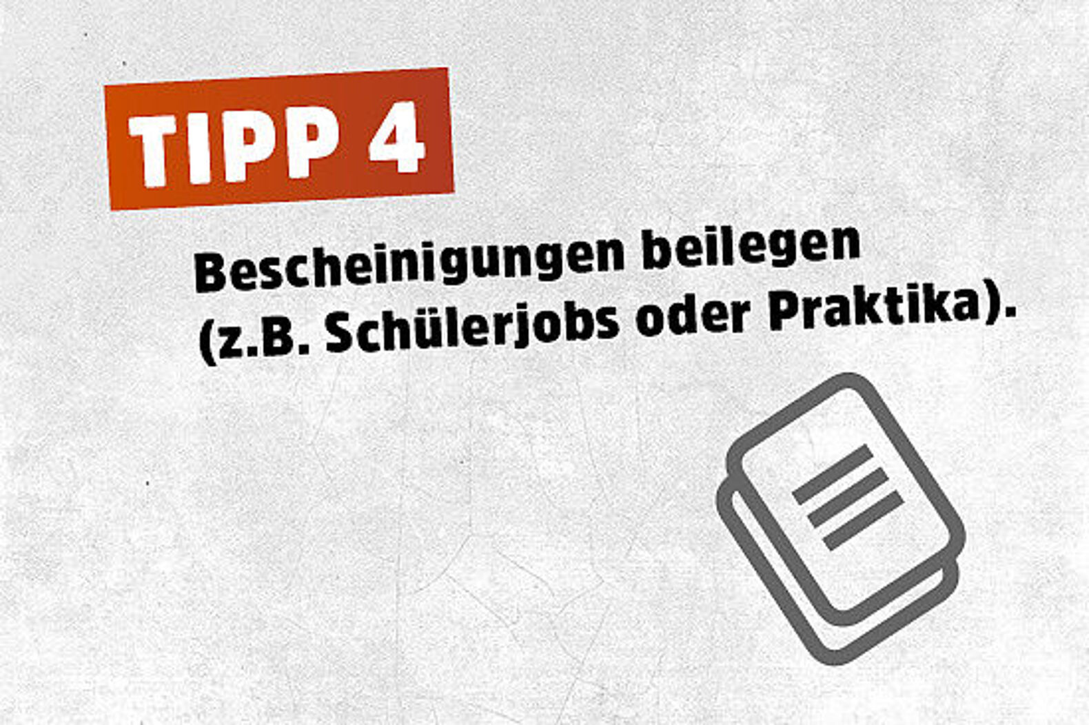 Top Tipp vier: Bescheinigungen beilegen (z.B. Schülerjobs oder Praktika)