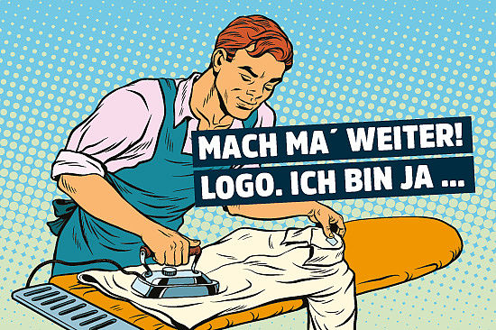 Bild im Comicstil: Mann mit Schürze bügelt Hemd. Text: „Mach ma´ weiter! Logo. Ich bin ja ...“